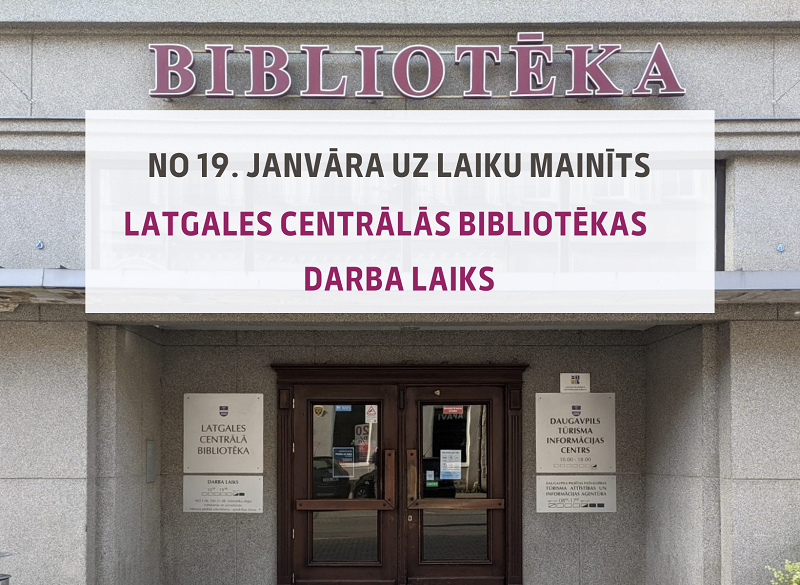 Izmaiņas Latgales Centrālās bibliotēkas darba laikā Izmaiņas Latgales Centrālās bibliotēkas darba laikā