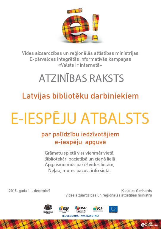 Latvijas bibliotēku darbs atzinīgi novērtēts kampaņā „Valsts ir internetā” Latvijas bibliotēku darbs atzinīgi novērtēts kampaņā „Valsts ir internetā”