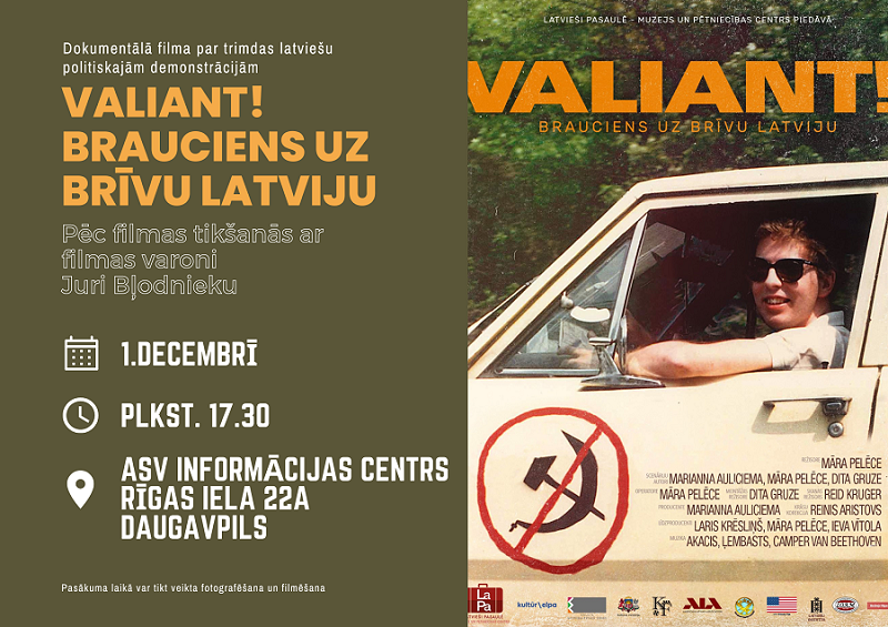 Filmas “Valiant! Brauciens uz brīvu Latviju” demonstrēšana Filmas “Valiant! Brauciens uz brīvu Latviju” demonstrēšana
