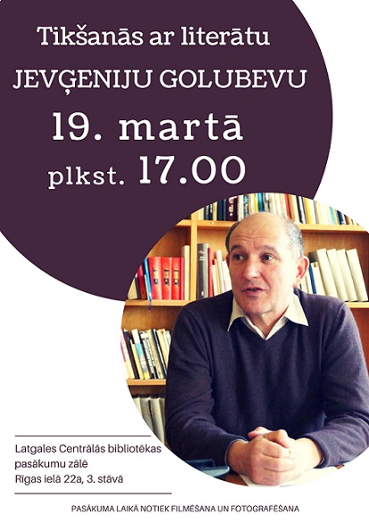 Tikšanās ar literātu Jevģeniju Golubevu Tikšanās ar literātu Jevģeniju Golubevu