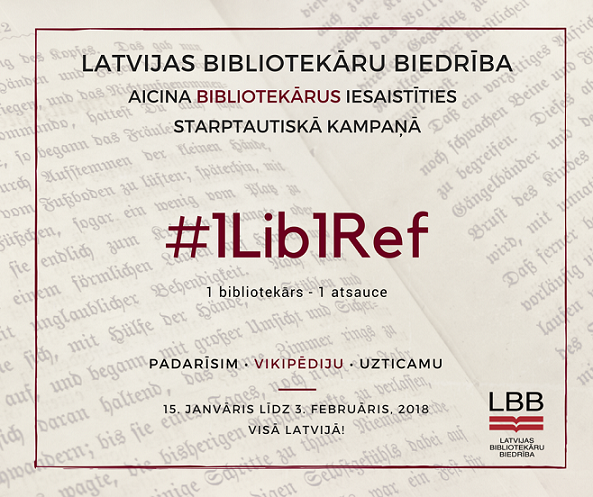 Latvijas Bibliotekāru biedrība aicina iesaistīties “#1Lib1Ref” kampaņā Latvijas Bibliotekāru biedrība aicina iesaistīties “#1Lib1Ref” kampaņā