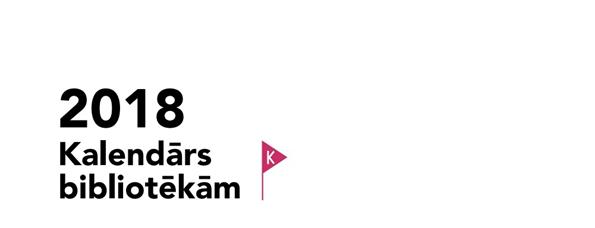 Iznācis "Kalendārs bibliotēkām 2018" Iznācis "Kalendārs bibliotēkām 2018"