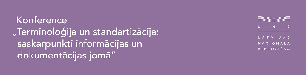 Notiks konference “Terminoloģija un standartizācija: saskarpunkti informācijas un dokumentācijas jomā”