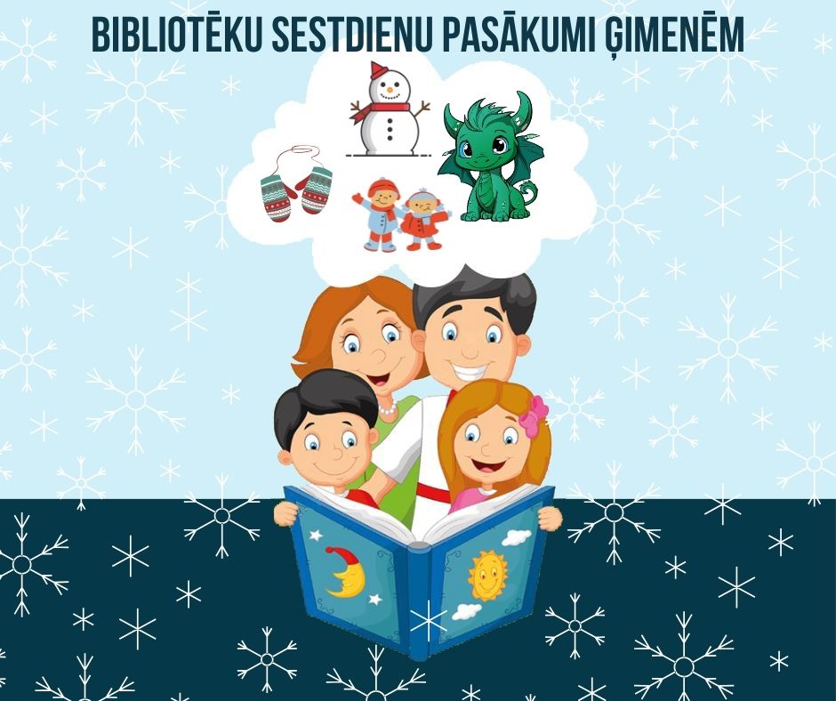 Bibliotēku sestdienas janvāris 2024 Ilustrācija, kurā ģimene lasa grāmatu un domu mākonī ir attēlots sniegavīrs, ziemas cimdi, bērni siltā apģērbā un zaļš pūķis ar mīlīgu skatienu
