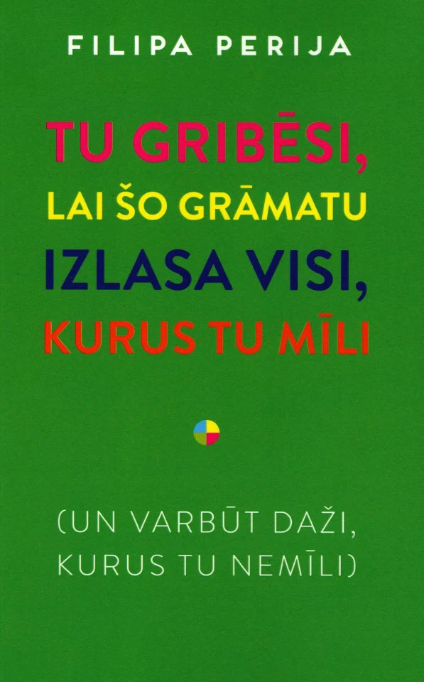 Tu gribēsi, lai šo grāmatu izlasa visi, kurus tu mīli
