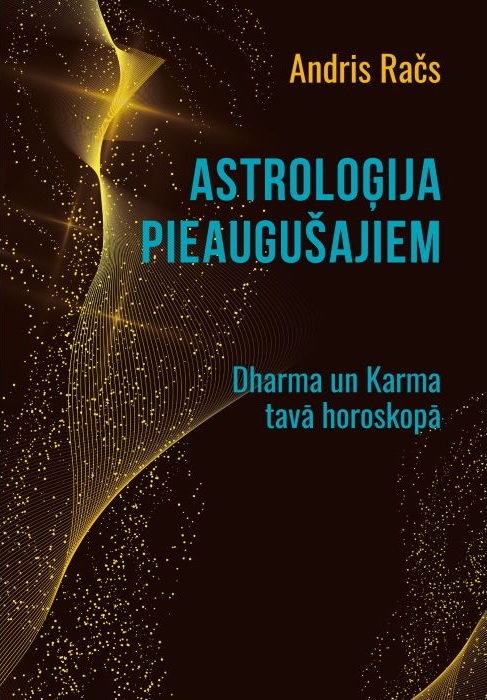 Andra Rača grāmatas "Astroloģija pieaugušajiem" vāks, uz kura attēlotas plūstošas ​​zeltainas daļiņas uz tumša fona, radot mistisku noskaņu.