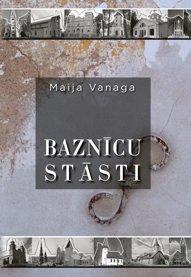 Maijas Vanagas grāmatas "Baznīcu stāsti" vāks ar rustikālu, teksturētu sienu ar sarūsējušu metāla āķi. Baneros redzami melnbalti baznīcu attēli.
