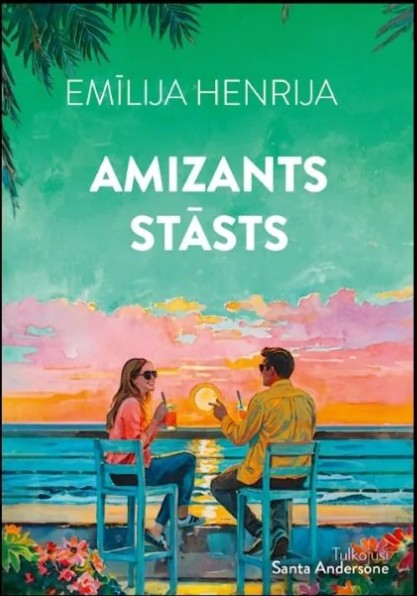 Emīlijas Henrijas grāmatas "Amizants stāsts" vāks. Krāsaina ilustrācija ar sievieti un vīrieti, kuri sēž uz ziliem krēsliem pie jūras un bauda kokteiļus saulrieta gaismā
