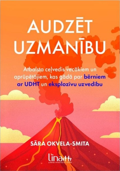 Sāras Okvela-Smitas grāmatas "Audzēt uzmanību" vāks. Ilustrācija ar izvirstošu vulkānu un dūmu mākoni uz oranža un rozā fona.