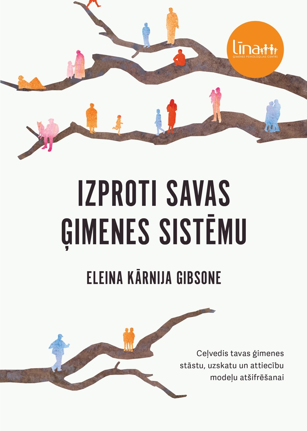 Eleinas Kārnijas Gibsones grāmatas "Izproti savas ģimenes sistēmu" vāks. Ilustrācijā redzami koka zari, uz kuriem izvietoti dažādu cilvēku un ģimenes locekļu krāsaini silueti