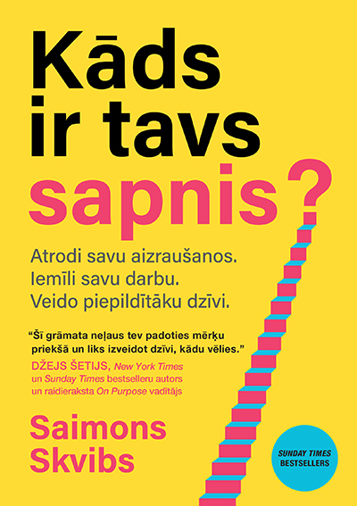 Saimona Skviba grāmatas "Kāds ir tavs sapnis?" vāks. Dzeltenā fonā izcelts melns un rozā virsraksts ar kāpnēm, kas ved uz jautājuma zīmi