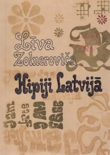 Līvas Zolnerovičas grāmatas "Hipiji Latvijā" vāks retro stilā ar retro šriftiem un ziedu motīviem