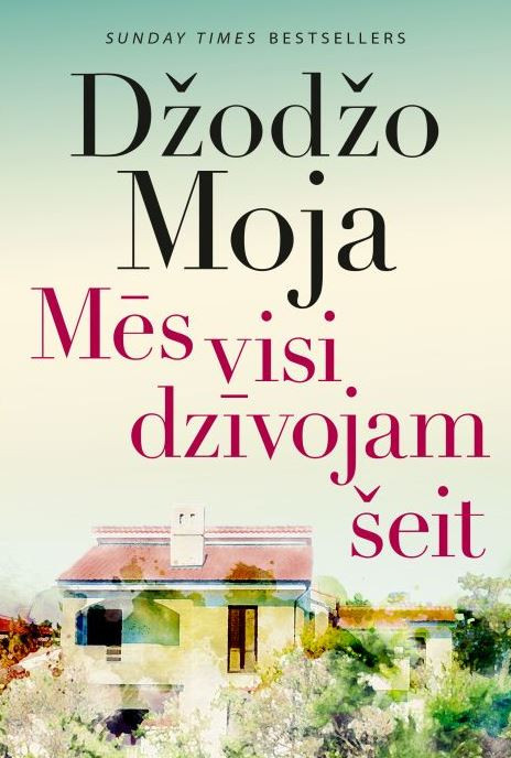 Džodžo Mojas grāmatas "Mēs visi dzīvojam šeit" vāks ar māju un koku ilustrāciju akvareļa stilā