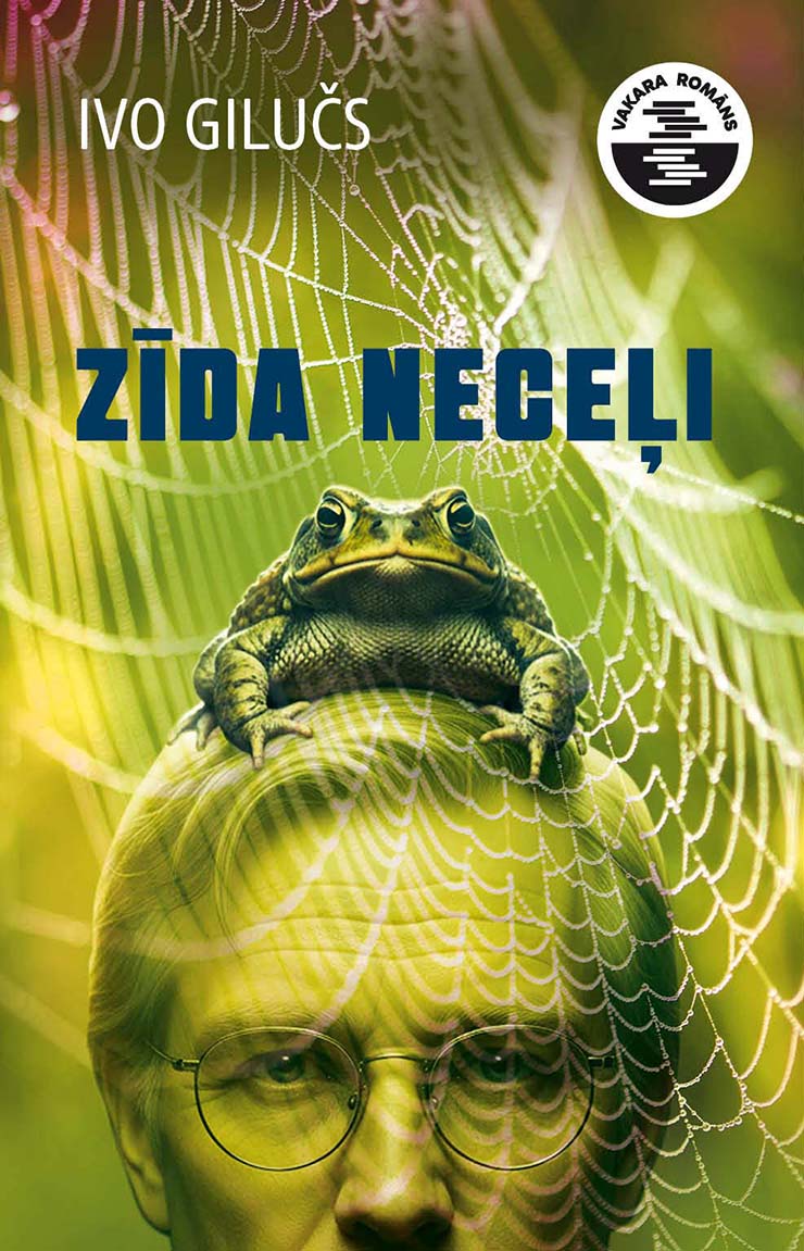 Ivo Giluča grāmatas "Zīda neceļi" vāks ar krupju uz vīrieša galvas un zirnekļa tīklu