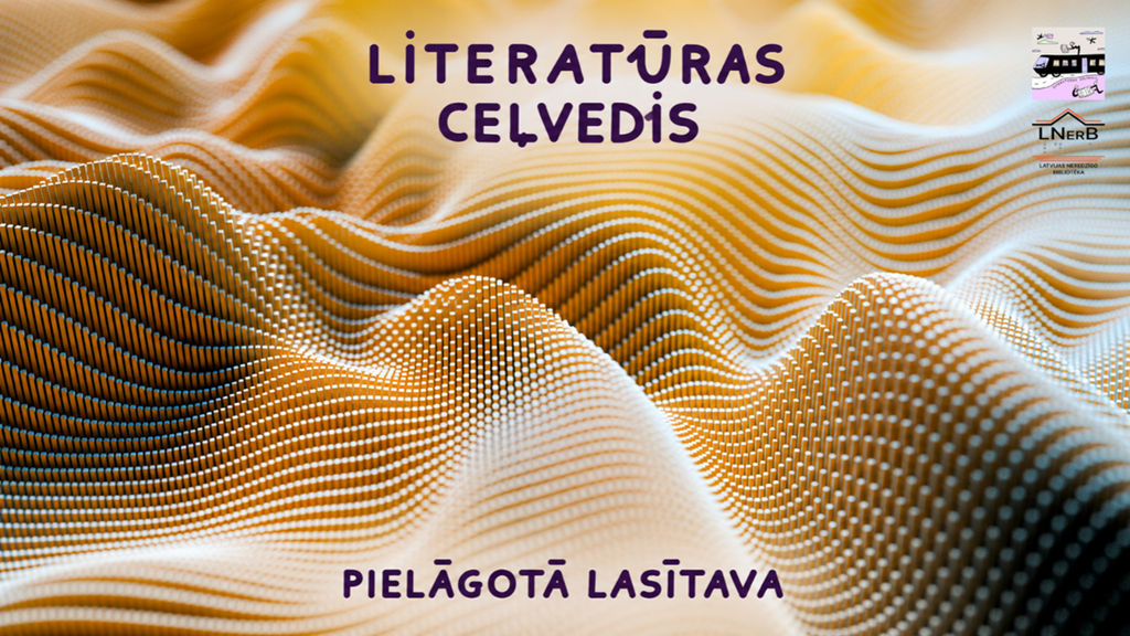 Baneris ar uzrakstu "LITERATŪRAS CEĻVEDIS" augšpusē un "PIELĀGOTĀ LASĪTAVA" apakšā tumši violetā krāsā. Fonā ir trīsdimensiju viļņveida tekstūra, ko veido neskaitāmi mazi, dzelteni un zeltaini stabiņi, atgādinot smilšu kāpas vai taktilo virsmu. Augšējā labajā stūrī ir "LNerB" (Latvijas Neredzīgo bibliotēka) un Literatūras ceļvedis logotips.