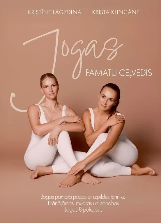 Kristīnes Lagzdiņas un Kristas Klincānes grāmatas "Jogas pamatu ceļvedis" vāks ar divām sievietēm baltos tērpos