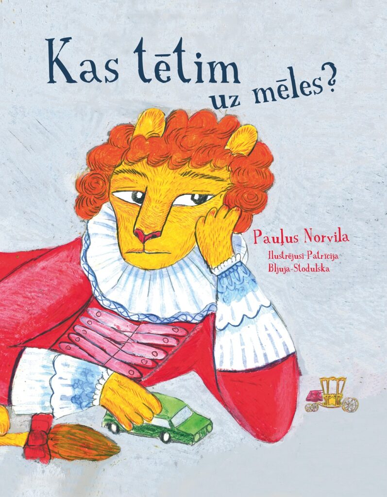 Paulu Norvilas bērnu grāmatas "Kas tētim uz mēles?" vāks ar ilustrētu lauvu sarkanā tērpā un rotaļlietām