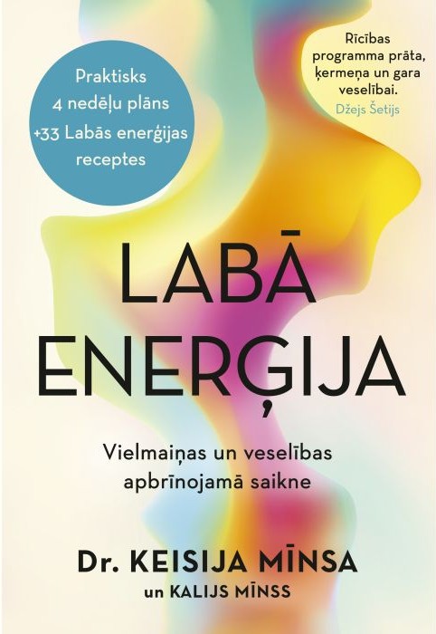 Dr. Keisijas Mīnsas un Kalija Mīnsa grāmatas "Labā enerģija: Vīelmaiņas un veselības apbrīnojamā saikne" vāks ar krāsainu abstrakto fonu un informatīviem tekstiem