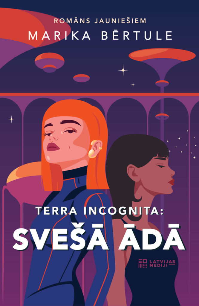 Marikas Bērtules romāna jauniešiem "Terra Incognita: Svešā ādā" vāka ilustrācija ar divām jaunām sievietēm un futūristisku kosmisku fonu ar lidojošiem objektiem
