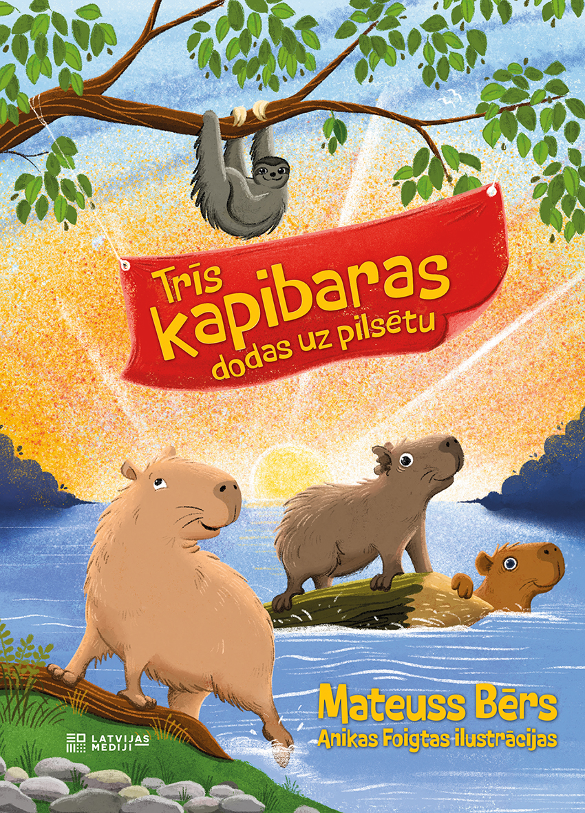 Mateusa Bēra grāmatas "Trīs kapibaras dodas uz pilsētu" vāks ar kapibarām, slinku un sarkanu baneri